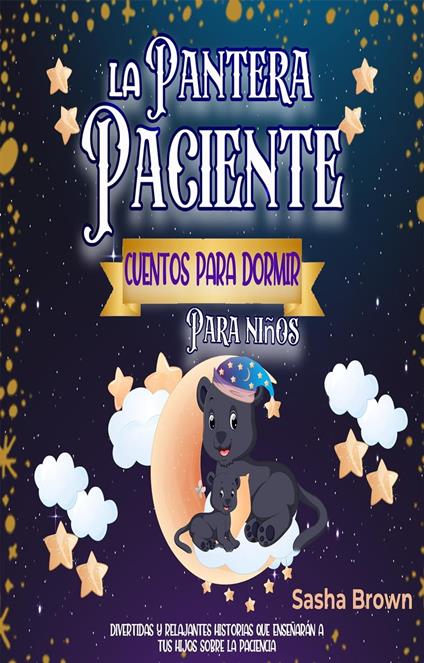 La Pantera Paciente Cuentos para dormir para niños - Sasha Brown - ebook