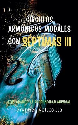 Círculos armónicos modales con séptimas 3: Explorando la profundidad musical - Brynner Vallecilla - cover