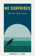 No Surprises: 100 flash fiction stories