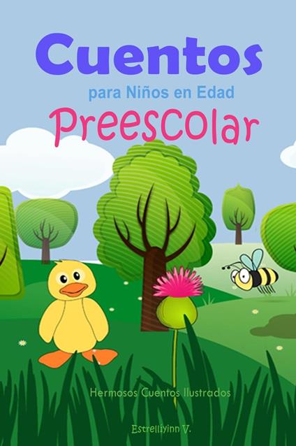 Cuentos para Niños en Edad Preescolar: Hermosos Cuentos Ilustrados - Estrellíyinn V - ebook