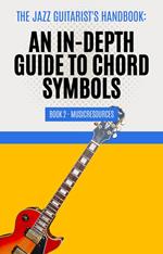 The Jazz Guitarist's Handbook: An In-Depth Guide to Chord Symbols Book 2