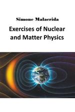 Exercises of Nuclear and Matter Physics