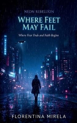 Where Feet May Fail - Florentina Mirela - cover