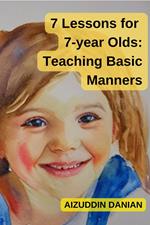 7 Lessons for 7-Year Olds: Teaching Basic Manners