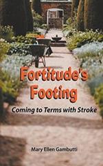 Fortitude's Footing: Coming to Terms With Stroke