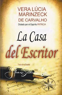 La Casa del Escritor - Vera Lucia Marinzeck de Carvalho,Por El Espiritu Patricia,J Thomas Msc Saldias - cover