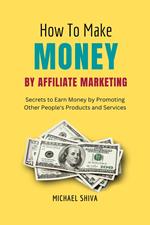 How To Make Money By Affiliate Marketing