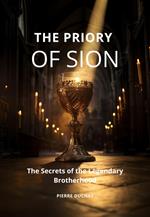 The Priory of Sion: The Secrets of the Legendary Brotherhood