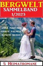 Bergwelt Sammelband 5 Heimatromane 1/2023