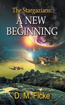 The Stargazians: A New Beginning - D M Ficke - cover