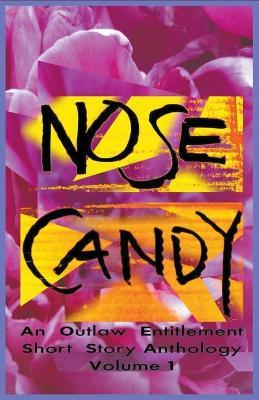 Nose Candy - An Outlaw Entitlement Short Story Anthology Volume 1 - Christopher B Outlaw,Lucy Waterson,Andrew Benson Brown - cover