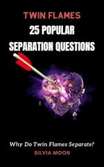25 Popular Twin Flame Separation Questions