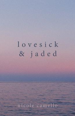 Lovesick & Jaded - Nicole Camello - cover