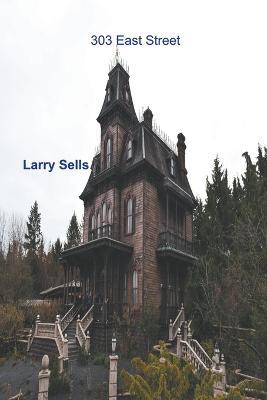 303 East Street - Larry Sells - cover