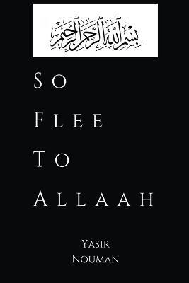 So Flee to Allaah - Yasir Nouman - cover