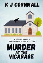 Murder at the Vicarage: A Jessie Harper Paranormal Cozy Mystery