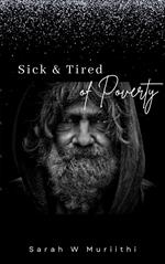 Sick & Tired Of Poverty