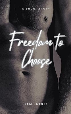 Freedom to Choose - Sam Larose - cover