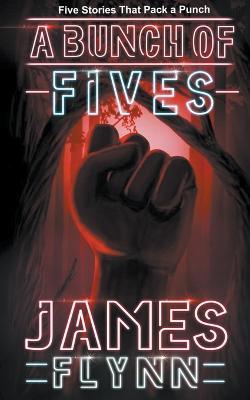 A Bunch of Fives - James Flynn - cover