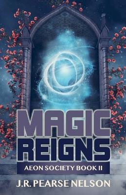 Magic Reigns - J R Pearse Nelson - cover