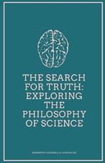 The Search for Truth: Exploring the Philosophy of Science