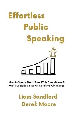 Effortless Public Speaking - Liam Sandford,Derek Moore - cover