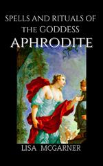 Spells and Rituals of the Goddess Aphrodite
