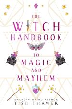 The Witch Handbook to Magic and Mayhem