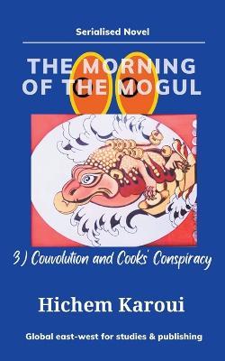 The Morning of the Mogul: Couvolution and Cooks' Conspiracy - Hichem Karoui - cover