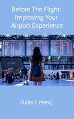 Before The Flight: Improving Your Airport Experience