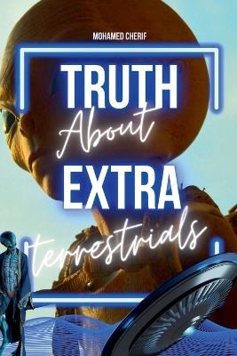 Truth About Extraterrestrials - Mohamed Cherif - cover