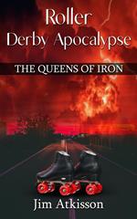 Roller Derby Apocalypse, The Queens of Iron