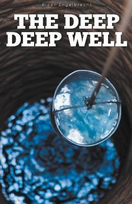 The Deep Deep Well - Riaan Engelbrecht - cover