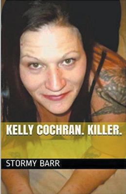 Kelly Cochran. Killer. - Stormy Barr - cover