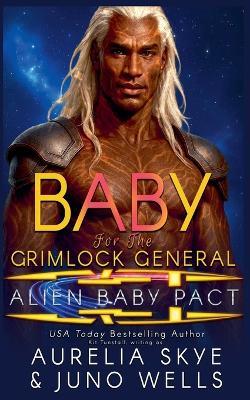 Baby For The Grimlock General - Aurelia Skye,Juno Wells - cover