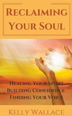 Reclaiming Your Soul - Kelly Wallace - cover