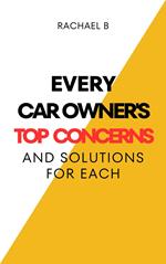 Every Car Owner's Top Concerns And Solutions For Each