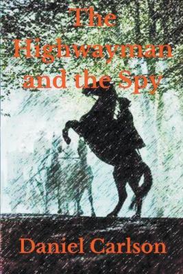 The Highwayman and the Spy - Daniel Carlson - cover