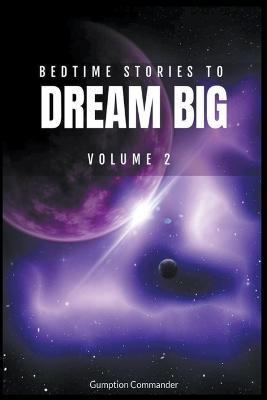 Bedtime Stories To Dream Big, Volume 2 - Gumption Commander - cover