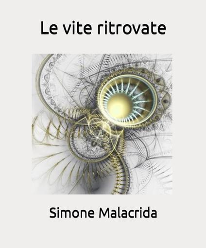 Le vite ritrovate - Simone Malacrida - ebook