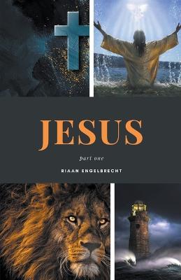 Jesus Part One - Riaan Engelbrecht - cover