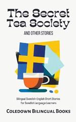 The Secret Tea Society and Other Stories: Bilingual Swedish-English Short Stories for Swedish Language Learners