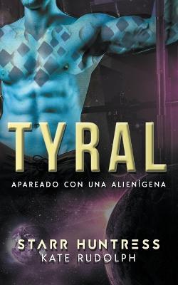 Tyral: Apareado con una alienigena - Kate Rudolph,Starr Huntress - cover