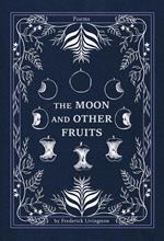 The Moon and Other Fruits