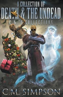 A Collection of Death and the Undead - C M Simpson - cover