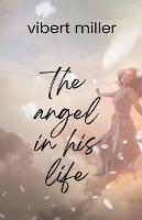 The Angel in his Life - Vibert Miller - cover