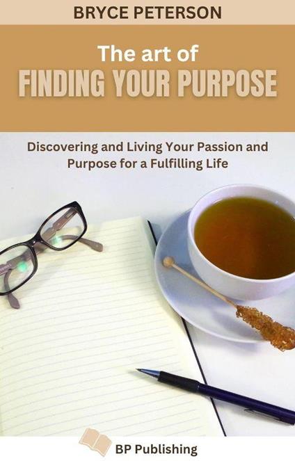 The Art of Finding Your Purpose