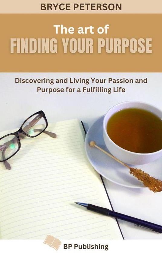 The Art of Finding Your Purpose