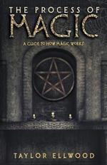 The Process of Magic: A Guide to How Magic Works