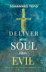 Deliver Your Soul From Evil